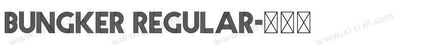 BUNGKER Regular字体转换 BUNGKER Regular字体转换